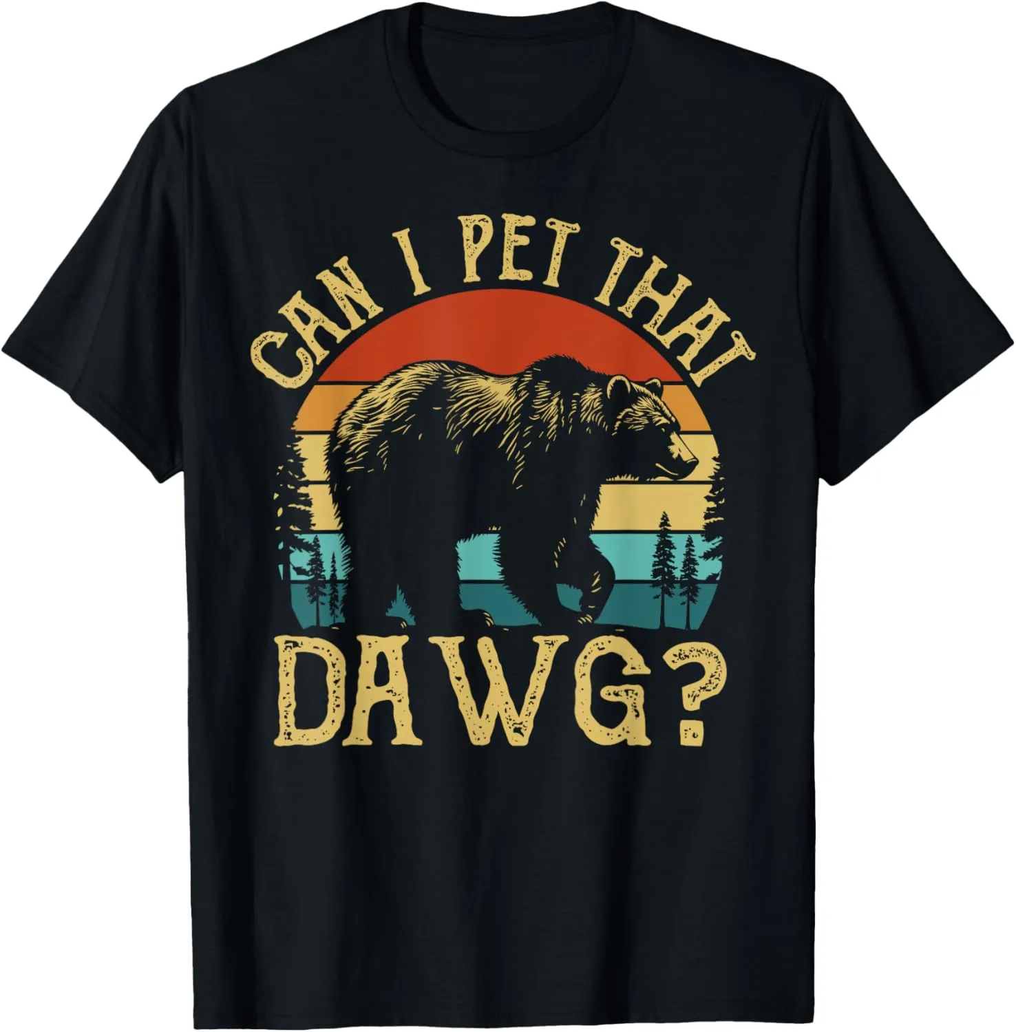 Can I Pet That Dog Funny Dawg Bear Meme Camping Hiking T-Shirt