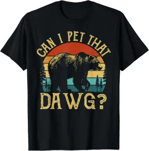 Can I Pet That Dog Funny Dawg Bear Meme Camping Hiking T-Shirt